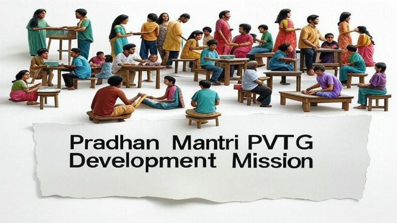 पीएम पीवीटीजी विकास मिशन: जनजातीय समुदायों का उत्थान