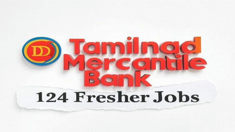 Tamilnad Mercantile Bank Recruitment 2025: 124 Jobs